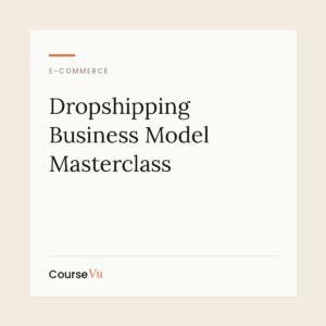 Dropshipping Business Model Masterclass