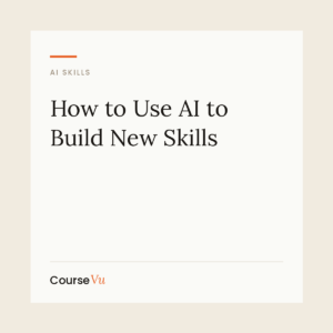 How to Use AI to Build New Skills