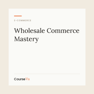 Wholesale Commerce Mastery