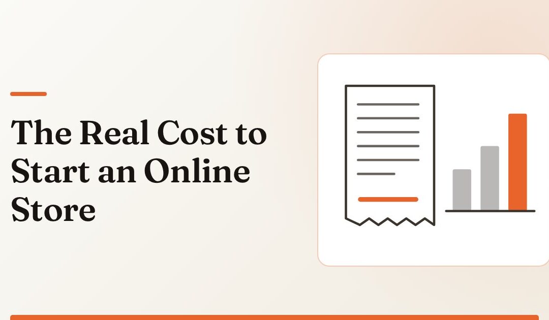 The Real Cost to Start an Online Store: Full Breakdown