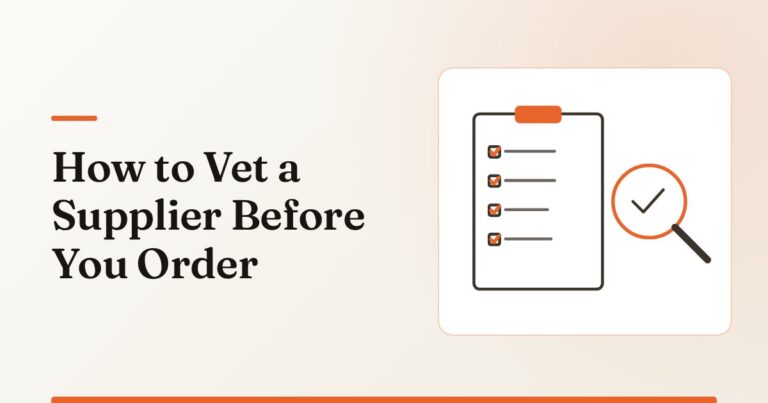 How to Vet a Supplier: A Checklist Before You Order