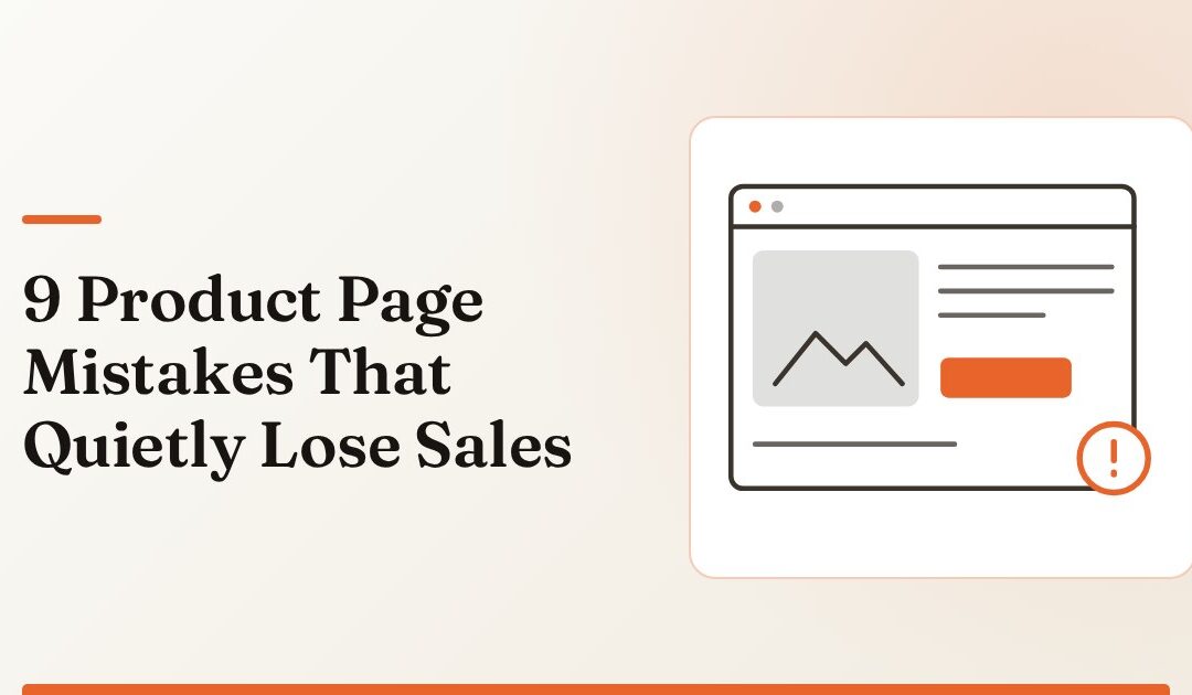 9 Product Page Mistakes That Quietly Lose You Sales